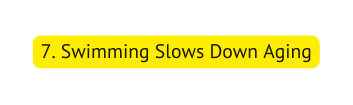 7 Swimming Slows Down Aging