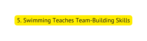 5 Swimming Teaches Team Building Skills